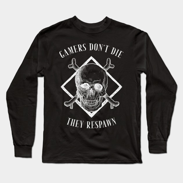 Gamers don't die they respawn Long Sleeve T-Shirt by captainmood